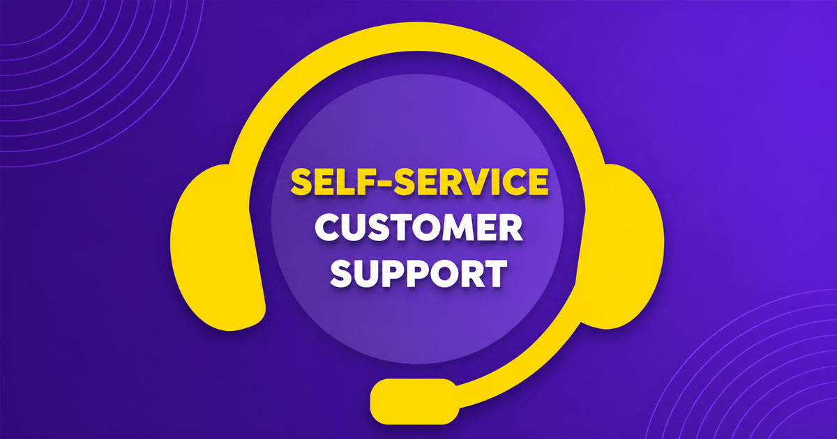 Self Service Customer Support: A Complete Guide For Modern Businesses