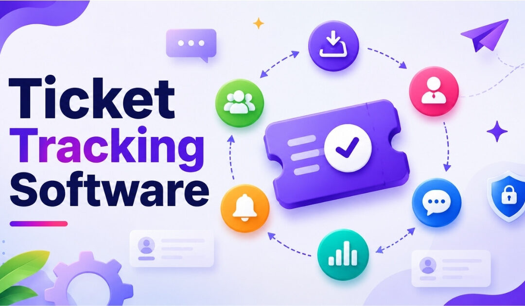 Ticket Tracking Software – Process, Features, Benefits & More