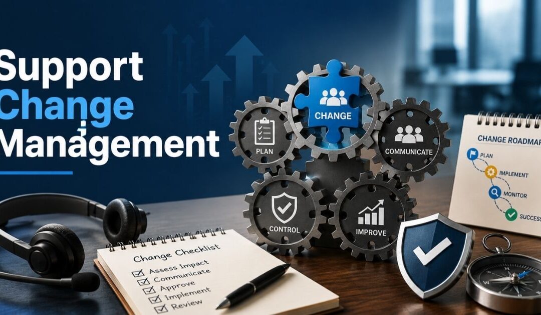 Support Change Management Explained: Process, Benefits, And Examples